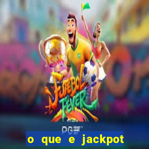 o que e jackpot no jogo do tigre